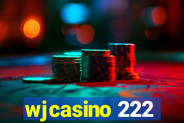 wjcasino 222